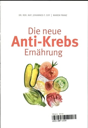 Die neue Anti-Krebs-Ernährung Wie Sie das Krebs-Gen stoppen
