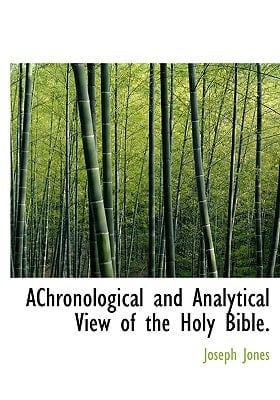 AChronological and Analytical View of the Holy Bible.