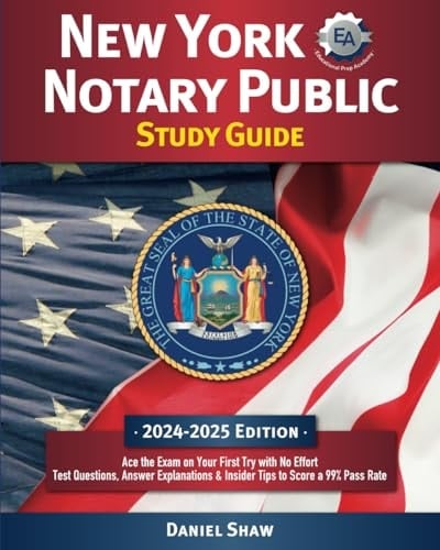 New York Notary Public Study Guide: Ace the Exam on Your First Try with No Effort | Test Questions, Answer Explanations & Insider Tips to Score a 99% Pass Rate