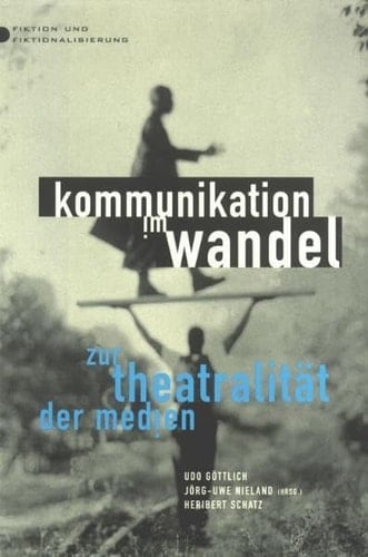 Kommunikation im Wandel zur Theatralität der Medien