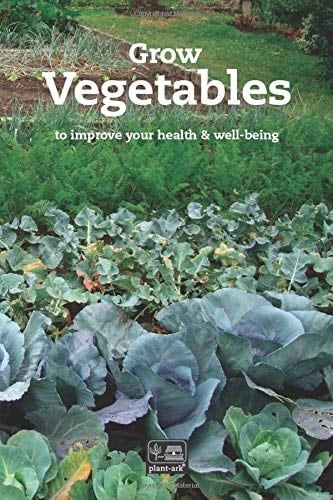 Grow Vegetables: to improve your health and well-being (Plant plants)