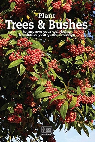 Plant Trees & Bushes: to improve your well-being & enhance your garden’s design (Plant plants Book 3)