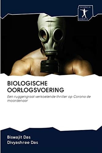 BIOLOGISCHE OORLOGSVOERING: Een ruggengraat verkoelende thriller op Corona de moordenaar (Dutch Edition)