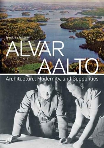 Alvar Aalto Architecture, Modernity, and Geopolitics