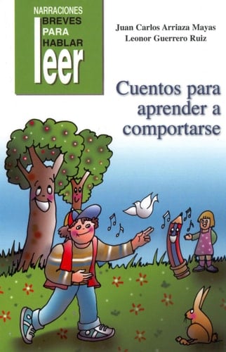 Cuentos para aprender a comportarse cuentos para que niños y niñas aprendan normas básicas de educación y convivencia desde sus primeros años : Educación Infantil y Primaria
