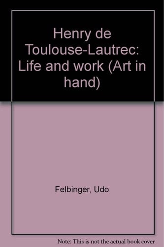 Henry de Toulouse-Lautrec Life and Work
