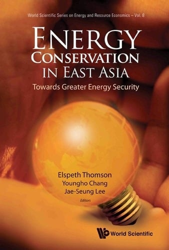 Energy Conservation In East Asia: Towards Greater Energy Security Towards Greater Energy Security