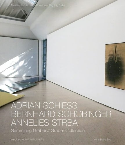 Adrian Schiess - Bernhard Schobinger - Annelies Strba Graber Collection