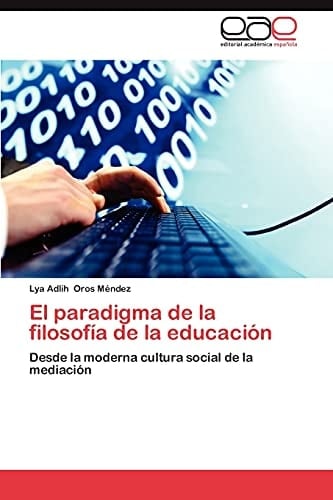 El paradigma de la filosofía de la educación Desde la moderna cultura social de la mediación