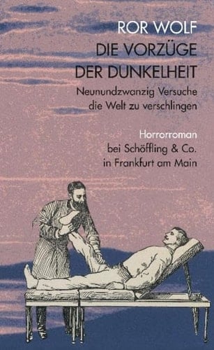 Die Vorzüge der Dunkelheit neunundzwanzig Versuche die Welt zu verschlingen : Horrorroman