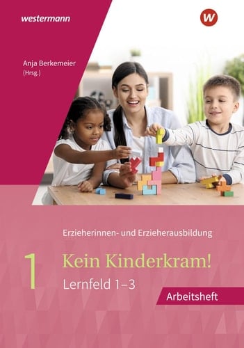 Kein Kinderkram! Lernfelder 1-3. Arbeitsheft