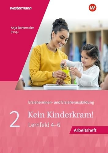 Kein Kinderkram! Band 2: Bildungsprozesse, Gruppenpädagogik, Erziehungspartnerschaften, Institution und Team, Netzwerke Arbeitsheft