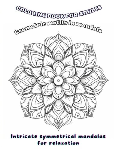 Whispers of Serenity: Geometric Mandalas coloring book for adults Grown Souls: Gift of Tranquil Expression Through Intricate Patterns .