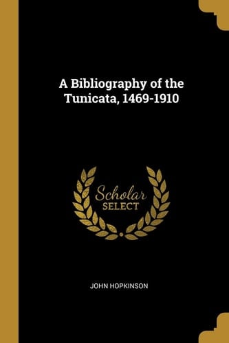 A Bibliography of the Tunicata, 1469-1910