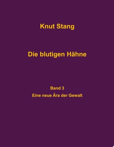 Die blutigen Hähne, Band 3: Eine neue Ära der Gewalt