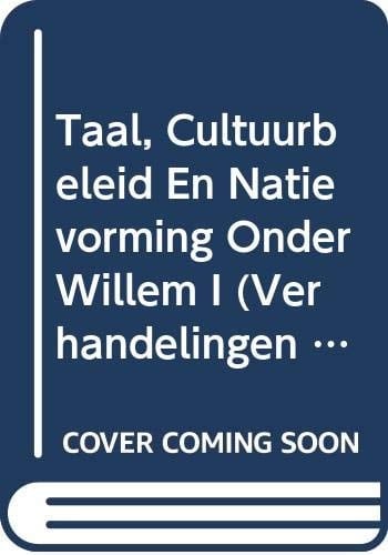 Taal, cultuurbeleid en natievorming onder Willem I