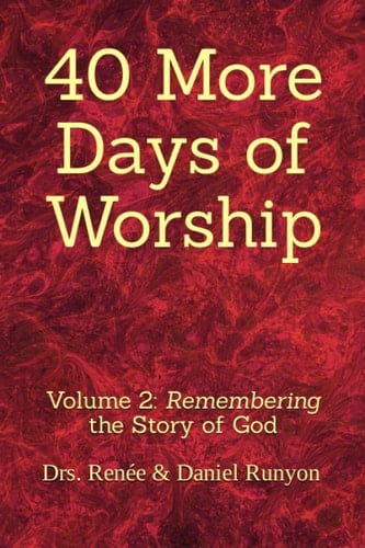 40 More Days of Worship Remembering the Story of God