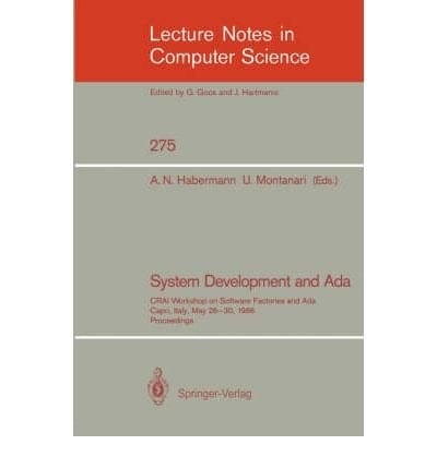 System Development and Ada: Crai Workshop on Software Factories and Ada Capri, Italy, May 26-30, 1986 Proceedings (Lecture Notes in Computer Science)
