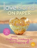 Love Island – On Paper The Official Love Island Guide to Grafting, Cracking on and Mugging off