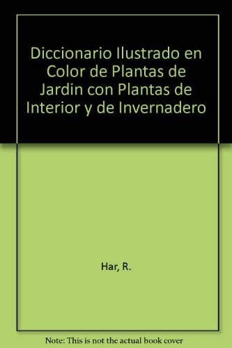 Diccionario Ilustrado en Color de Plantas de Jardin con Plantas de Interior y de Invernadero