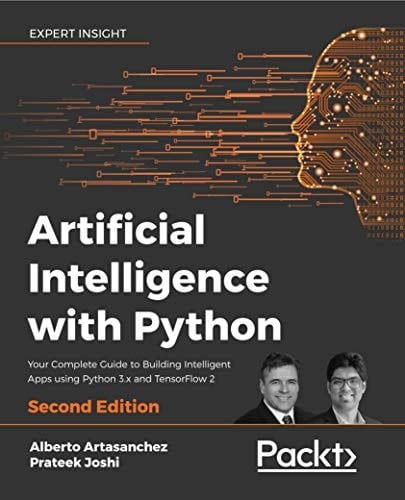 Artificial Intelligence with Python Your Complete Guide to Building Intelligent Apps Using Python 3. X and TensorFlow 2, 2nd Edition
