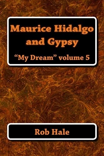 Maurice, Hidalgo, and Gypsy My Dream