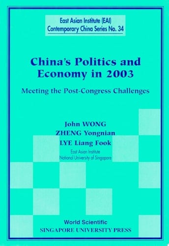 China's Politics And Economy In 2003: Meeting The Post-congress Challenges Meeting the Post-Congress Challenges