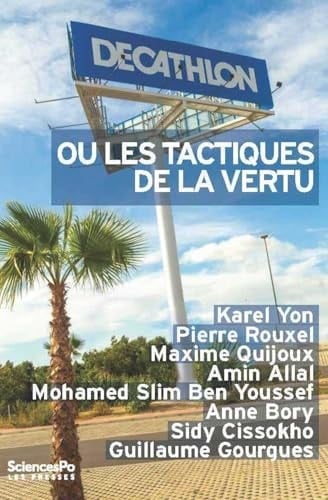 Decathlon ou les tactiques de la vertu Sociologie politique d'une entreprise citoyenne