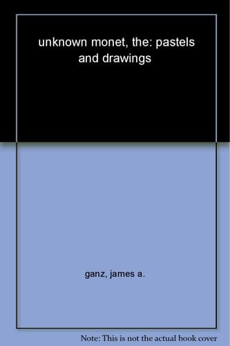 The Unknown Monet Pastels and Drawings
