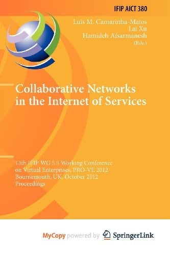 Collaborative Networks in the Internet of Services 13th IFIP WG 5.5 Working Conference on Virtual Enterprises, PRO-VE 2012, Bournemouth, UK, October 1-3, 2012, Proceedings