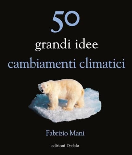 50 Grandi Idee. Cambiamenti Climatici