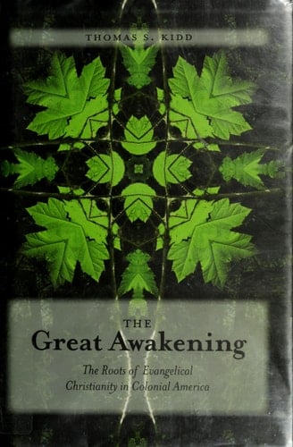The Great Awakening The Roots of Evangelical Christianity in Colonial America