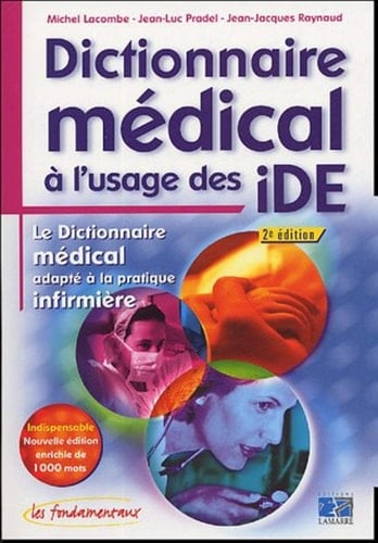 Dictionnaire médical à l'usage des IDE le dictionnaire médical adapté à la pratique infirmière