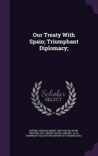 Our Treaty with Spain; Triumphant Diplomacy;