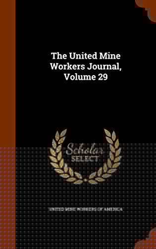 The United Mine Workers Journal, Volume 29