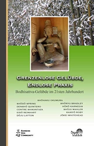 Grenzenlose Gelübde, Endlose Praxis: Bodhisattva-Gelübde im 21sten Jahrhundert (German Edition)
