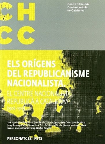 Orígens del republicanisme nacionalista. El Centre Nacionalista Republicà a Catalunya (1906-1910)/Els (Personatges i fets) (Catalan Edition)