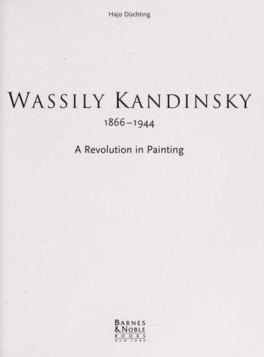 Wassily Kandinsky, 1866-1944 A Revolution in Painting