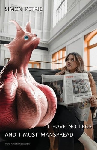 I Have No Legs And I Must Manspread