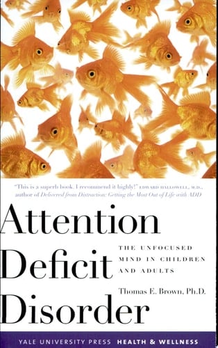 Attention Deficit Disorder The Unfocused Mind in Children and Adults