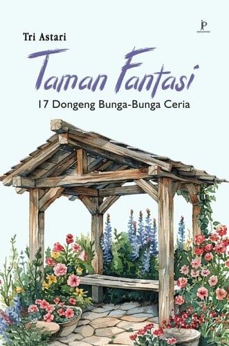 Taman Fantasi: 17 Dongeng Bunga-Bunga Cerita - Jejak Pustaka