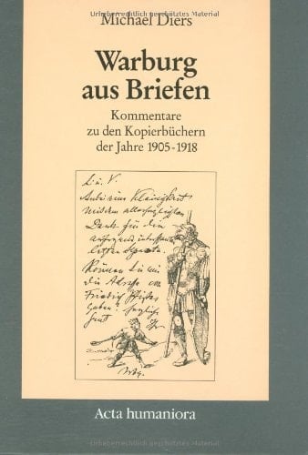 Warburg aus Briefen Kommentare zu den Kopierbüchern der Jahre 1905-1918