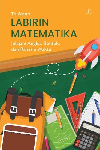 LABIRIN MATEMATIKA: Jelajahi Angka, Bentuk, dan Rahasia Waktu - Jejak Pustaka