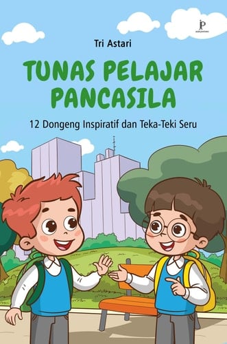 TUNAS PELAJAR PANCASILA: 12 Dongeng Inspiratif dan Teka-Teki Seru
