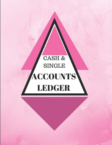 Cash & Single Accounts Ledger Pink - Accounts Bookkeeping Log Book for Small Business Or Self-Employed