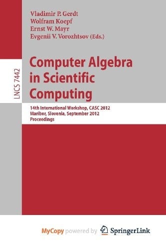 Computer Algebra in Scientific Computing 14th International Workshop, CASC 2012, Maribor, Slovenia, September 3-6, 2012, Proceedings