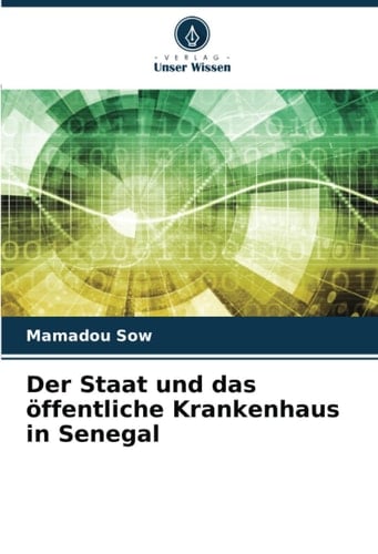 Der Staat und das öffentliche Krankenhaus in Senegal (German Edition)