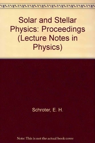 Solar and Stellar Physics: Proceedings (Lecture Notes in Physics)