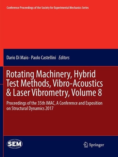 Rotating Machinery, Hybrid Test Methods, Vibro-Acoustics & Laser Vibrometry, Volume 8 Proceedings of the 35th IMAC, A Conference and Exposition on Structural Dynamics 2017