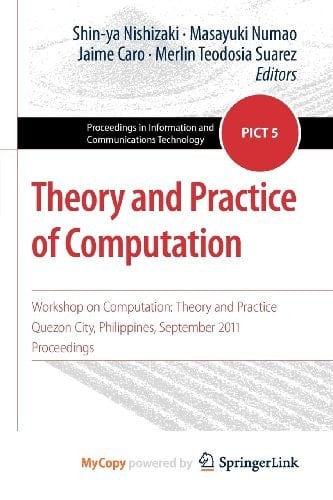Theory and Practice of Computation Workshop on Computation: Theory and Practice, Quezon City, Philippines, September 2011, Proceedings